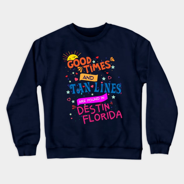 Good Times and Tan Lines are found in Destin, Florida Crewneck Sweatshirt by Brobocop